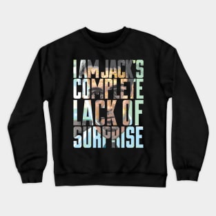 I am Jack's complete lack of surprise Crewneck Sweatshirt